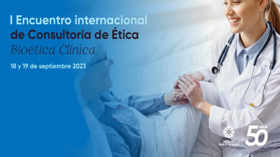 I Encuentro Internacional de Consultoría de Ética: Bioética Clínica